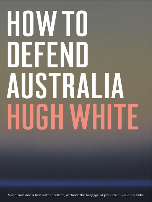 Title details for How to Defend Australia by Hugh White - Available